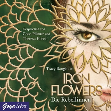 Iron Flowers. Die Rebellinnen [1] - Tracy Banghart