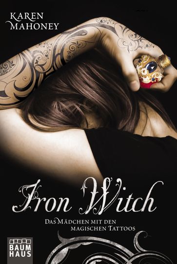 Iron Witch - Das Madchen mit den magischen Tattoos - Karen Mahoney