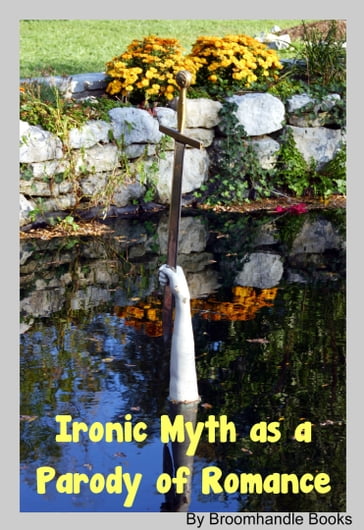 Ironic Myth as a Parody of Romance - Broomhandle Books