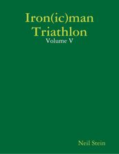 Iron(ic)man Triathlon: Volume V