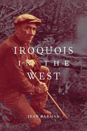 Iroquois in the West - Jean Barman