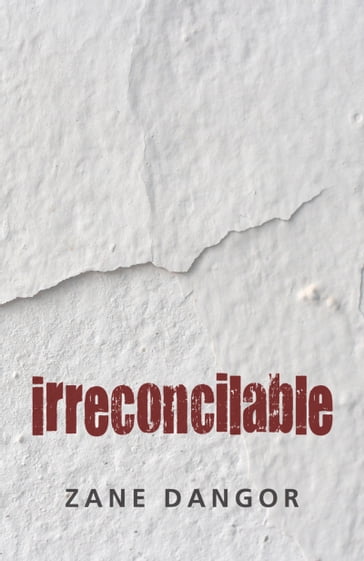 Irreconcilable - Zane Dangor