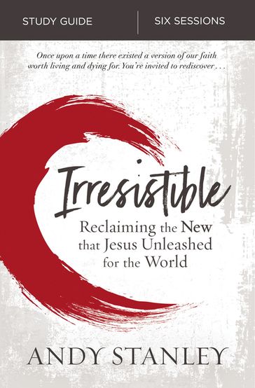 Irresistible Bible Study Guide - Andy Stanley