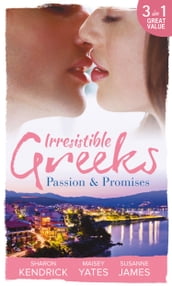 Irresistible Greeks: Passion and Promises: The Greek s Marriage Bargain / A Royal World Apart / The Theotokis Inheritance