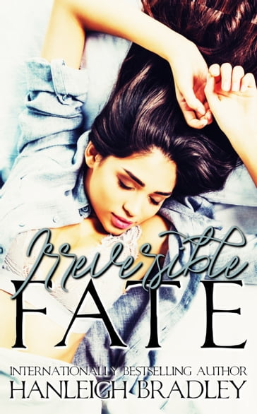 Irreversible Fate - Hanleigh Bradley