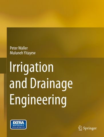 Irrigation and Drainage Engineering - Peter Waller - Muluneh Yitayew