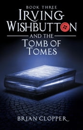 Irving Wishbutton and the Tomb of Tomes