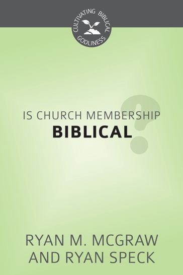 Is Church Membership Biblical? - Ryan M. McGraw - RYAN SPECK