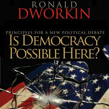 Is Democracy Possible Here? - Ronald Dworkin