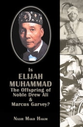 Is Elijah Muhammad The Offspring Of Noble Drew Ali And Marcus Garvey