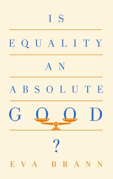 Is Equality an Absolute Good? - Eva Brann