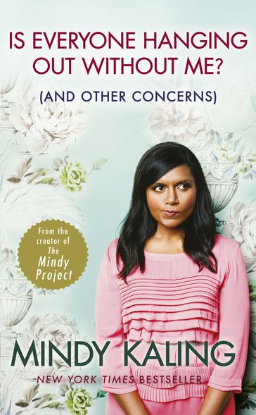 Is Everyone Hanging Out Without Me? - Mindy Kaling