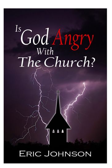 Is God Angry With The Church - Eric Johnson