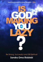 Is God Making You Lazy?