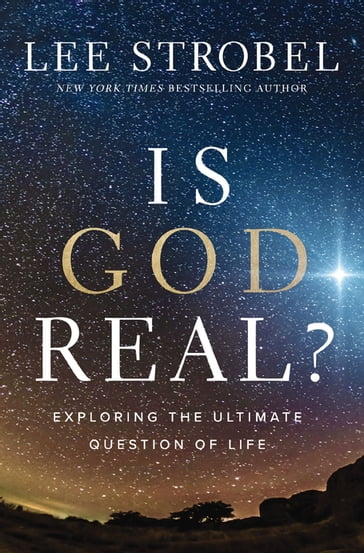 Is God Real? - Lee Strobel