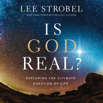 Is God Real? - Lee Strobel