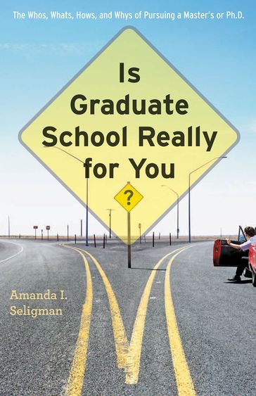 Is Graduate School Really for You? - Amanda I. Seligman