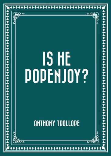 Is He Popenjoy? - Anthony Trollope