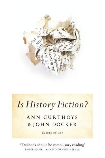 Is History Fiction? - Ann Curthoys - John Docker