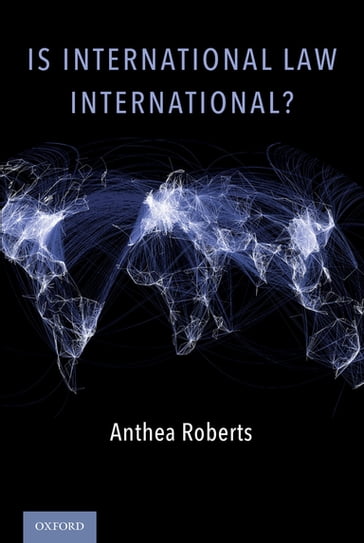 Is International Law International? - Anthea Roberts