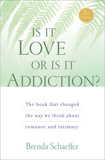 Is It Love or Is It Addiction - Brenda Schaeffer - D.Min - M.A.L.P. - C.A.S.