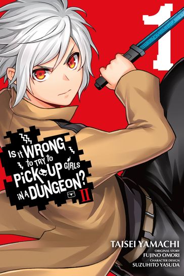 Is It Wrong to Try to Pick Up Girls in a Dungeon? II, Vol. 1 (manga) - Fujino Omori - Suzuhito Yasuda - Taisei Yamachi - Brandon Bovia