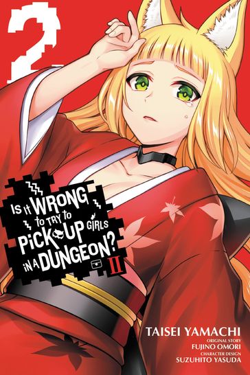 Is It Wrong to Try to Pick Up Girls in a Dungeon? II, Vol. 2 (manga) - Fujino Omori - Suzuhito Yasuda - Taisei Yamachi - Brandon Bovia