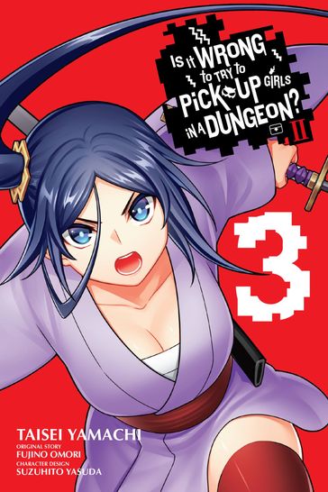Is It Wrong to Try to Pick Up Girls in a Dungeon? II, Vol. 3 (manga) - Fujino Omori - Taisei Yamachi - Suzuhito Yasuda - Brandon Bovia
