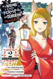Is It Wrong to Try to Pick Up Girls in a Dungeon? Memoria Freese, Vol. 2