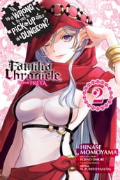 Is It Wrong to Try to Pick Up Girls in a Dungeon? Familia Chronicle Episode Freya, Vol. 2 (manga)