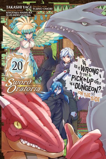 Is It Wrong to Try to Pick Up Girls in a Dungeon? On the Side: Sword Oratoria, Vol. 20 (manga) - Fujino Omori - Takashi Yagi - Kiyotaka Haimura - Suzuhito Yasuda - Phil Christie