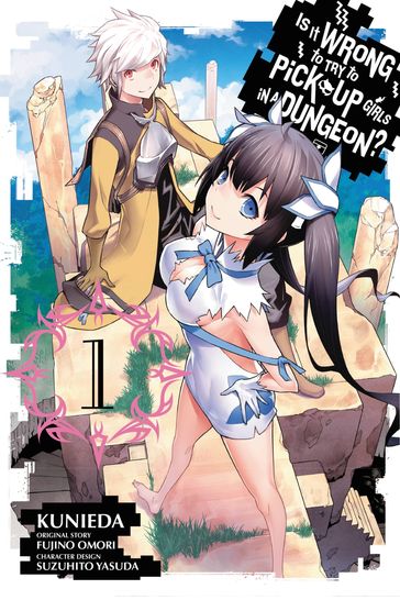 Is It Wrong to Try to Pick Up Girls in a Dungeon?, Vol. 1 (manga) - Fujino Omori - Kunieda - Suzuhito Yasuda - Lys Blakeslee
