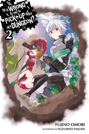Is It Wrong to Try to Pick Up Girls in a Dungeon?, Vol. 2 (light novel) - Fujino Omori