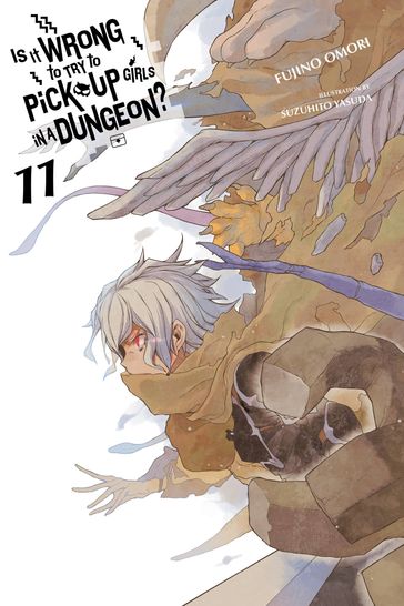 Is It Wrong to Try to Pick Up Girls in a Dungeon?, Vol. 11 (light novel) - Fujino Omori
