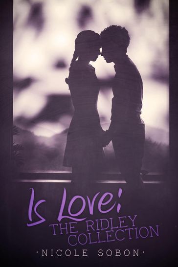 Is Love: The Ridley Collection - Nicole Sobon