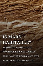 Is Mars Habitable? A Critical Examination of Professor Percival Lowell s Book 