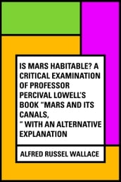 Is Mars habitable? A critical examination of Professor Percival Lowell s book 