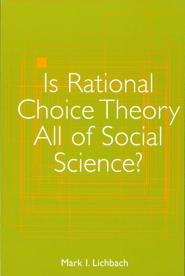 Is Rational Choice Theory All of Social Science? - Mark I. Lichbach