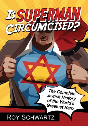 Is Superman Circumcised? - Roy Schwartz