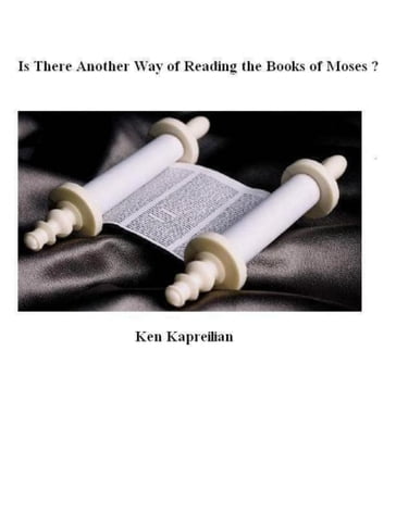 Is There Another Way of Reading the Books of Moses? - Ken Kapreilian