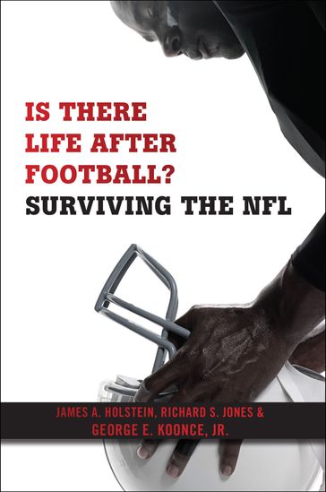 Is There Life After Football? - James A Holstein - Richard S Jones - George E Koonce Jr