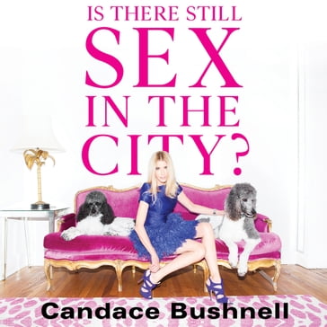 Is There Still Sex in the City? - Candace Bushnell