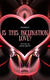 Is This Inclination Love?