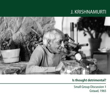 Is Thought Detrimental? - Jiddu Krishnamurti