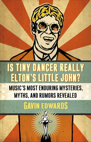 Is Tiny Dancer Really Elton's Little John? - Gavin Edwards