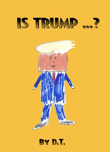 Is, Trump...? - D.T.