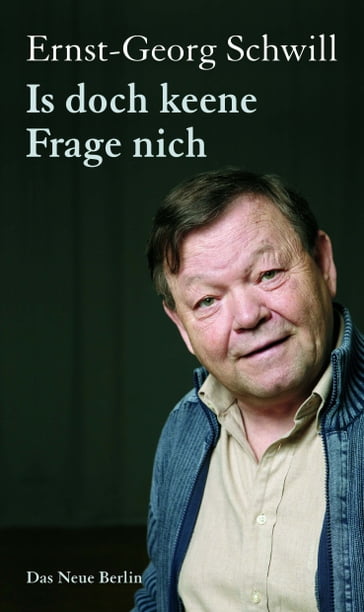 Is doch keene Frage nich - Ernst-Georg Schwill