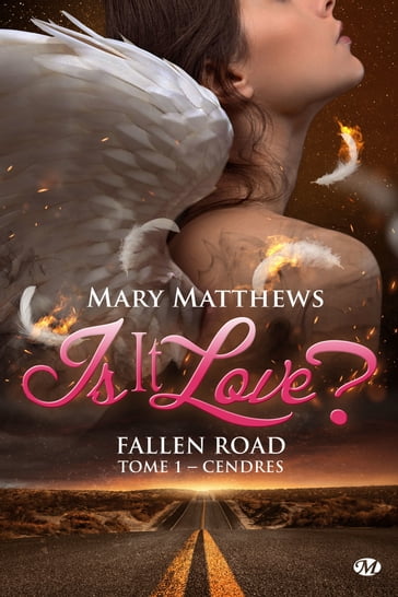 Is it love ? Fallen road, T1 : Cendres - Mary Matthews