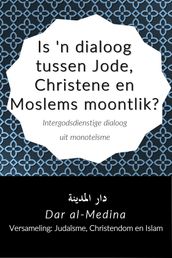 Is  n dialoog tussen Jode, Christene en Moslems moontlik?