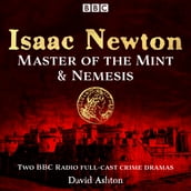 Isaac Newton: Master of the Mint & Nemesis